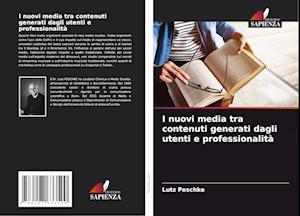 I nuovi media tra contenuti generati dagli utenti e professionalità