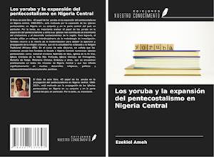 Los yoruba y la expansión del pentecostalismo en Nigeria Central