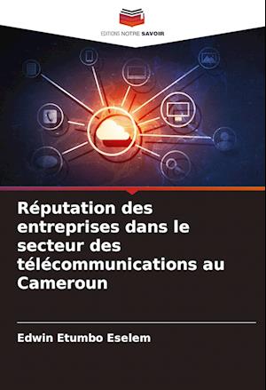 Réputation des entreprises dans le secteur des télécommunications au Cameroun