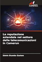 La reputazione aziendale nel settore delle telecomunicazioni in Camerun