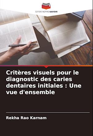 Critères visuels pour le diagnostic des caries dentaires initiales : Une vue d'ensemble