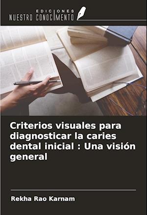 Criterios visuales para diagnosticar la caries dental inicial : Una visión general