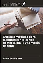Criterios visuales para diagnosticar la caries dental inicial : Una visión general