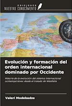 Evolución y formación del orden internacional dominado por Occidente