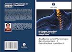 Anatomie und Physiologie des Menschen - I Praktisches Handbuch