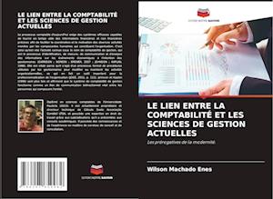 LE LIEN ENTRE LA COMPTABILITÉ ET LES SCIENCES DE GESTION ACTUELLES