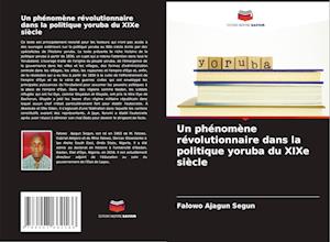 Un phénomène révolutionnaire dans la politique yoruba du XIXe siècle