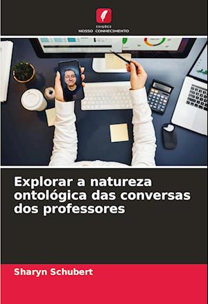 Explorar a natureza ontológica das conversas dos professores