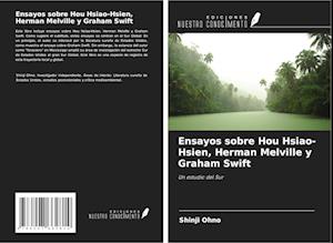 Ensayos sobre Hou Hsiao-Hsien, Herman Melville y Graham Swift