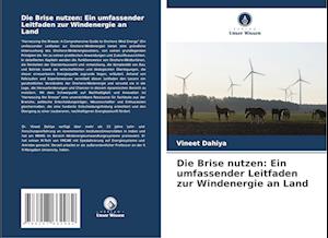 Die Brise nutzen: Ein umfassender Leitfaden zur Windenergie an Land