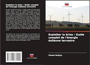 Exploiter la brise : Guide complet de l'énergie éolienne terrestre