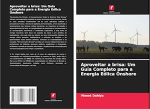 Aproveitar a brisa: Um Guia Completo para a Energia Eólica Onshore