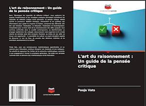 L'art du raisonnement : Un guide de la pensée critique