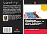 Manual para o dimensionamento de um sistema de bombagem solar fotovoltaico