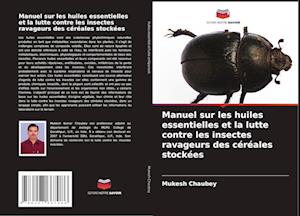 Manuel sur les huiles essentielles et la lutte contre les insectes ravageurs des céréales stockées