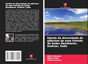 Estudo da diversidade de plâncton da zona húmida de Sodav Bandharan. Kodinar, Índia