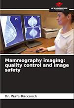 Mammography imaging: quality control and image safety