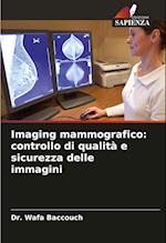 Imaging mammografico: controllo di qualità e sicurezza delle immagini