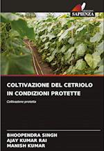 COLTIVAZIONE DEL CETRIOLO IN CONDIZIONI PROTETTE