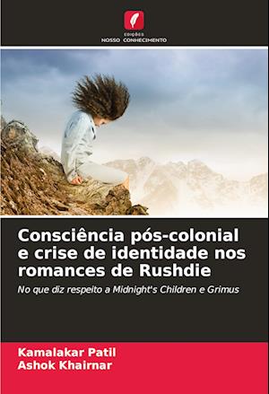 Consciência pós-colonial e crise de identidade nos romances de Rushdie