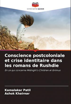 Conscience postcoloniale et crise identitaire dans les romans de Rushdie