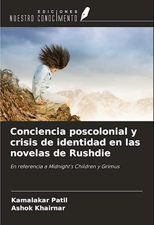 Conciencia poscolonial y crisis de identidad en las novelas de Rushdie