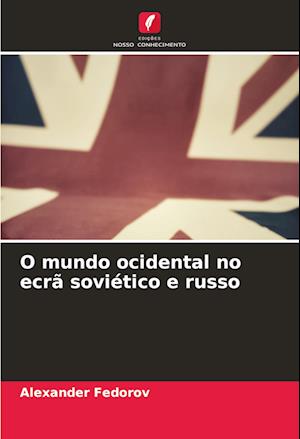 O mundo ocidental no ecrã soviético e russo