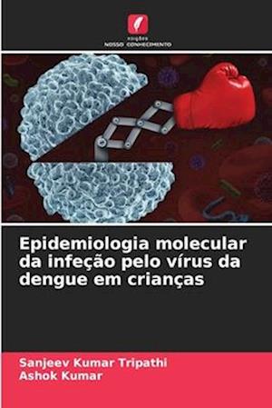 Epidemiologia molecular da infeção pelo vírus da dengue em crianças