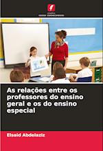 As relações entre os professores do ensino geral e os do ensino especial