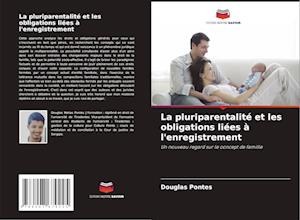 La pluriparentalité et les obligations liées à l'enregistrement