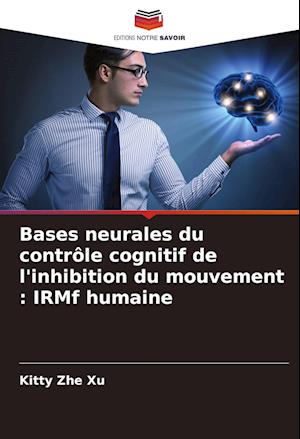 Bases neurales du contrôle cognitif de l'inhibition du mouvement : IRMf humaine