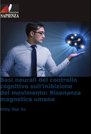 Basi neurali del controllo cognitivo sull'inibizione del movimento: Risonanza magnetica umana