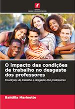 O impacto das condições de trabalho no desgaste dos professores