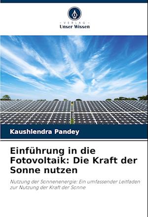 Einführung in die Fotovoltaik: Die Kraft der Sonne nutzen