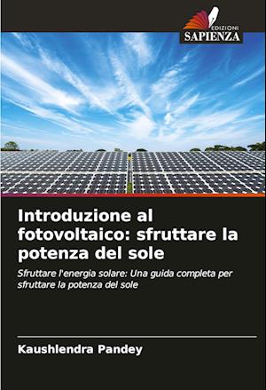 Introduzione al fotovoltaico: sfruttare la potenza del sole