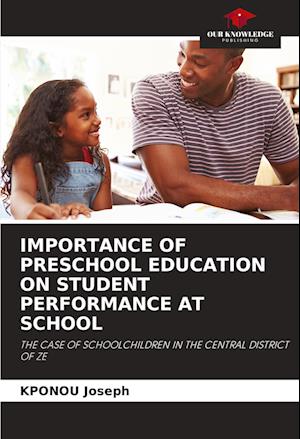 IMPORTANCE OF PRESCHOOL EDUCATION ON STUDENT PERFORMANCE AT SCHOOL