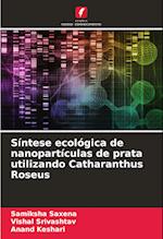 Síntese ecológica de nanopartículas de prata utilizando Catharanthus Roseus