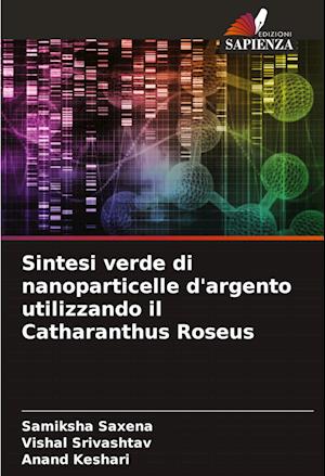 Sintesi verde di nanoparticelle d'argento utilizzando il Catharanthus Roseus