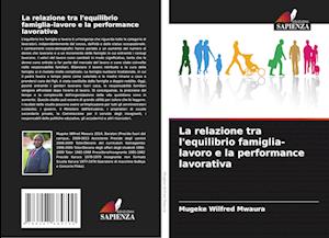 La relazione tra l'equilibrio famiglia-lavoro e la performance lavorativa