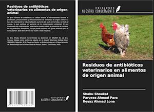 Residuos de antibióticos veterinarios en alimentos de origen animal