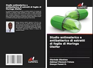 Studio antimalarico e antibatterico di estratti di foglie di Moringa Oleifer