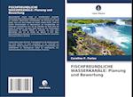 FISCHFREUNDLICHE WASSERKANÄLE: Planung und Bewertung