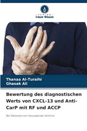 Bewertung des diagnostischen Werts von CXCL-13 und Anti-CarP mit RF und ACCP