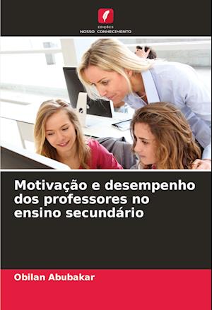 Motivação e desempenho dos professores no ensino secundário