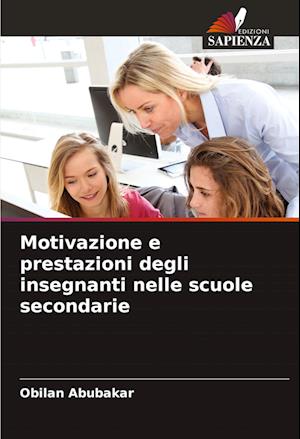 Motivazione e prestazioni degli insegnanti nelle scuole secondarie