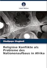 Religiöse Konflikte als Probleme des Nationenaufbaus in Afrika