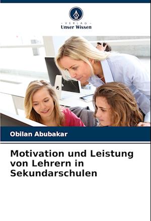 Motivation und Leistung von Lehrern in Sekundarschulen