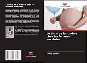 Le virus de la rubéole chez les femmes enceintes