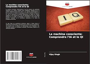 La machine consciente: Comprendre l'IA et le QI