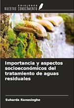Importancia y aspectos socioeconómicos del tratamiento de aguas residuales